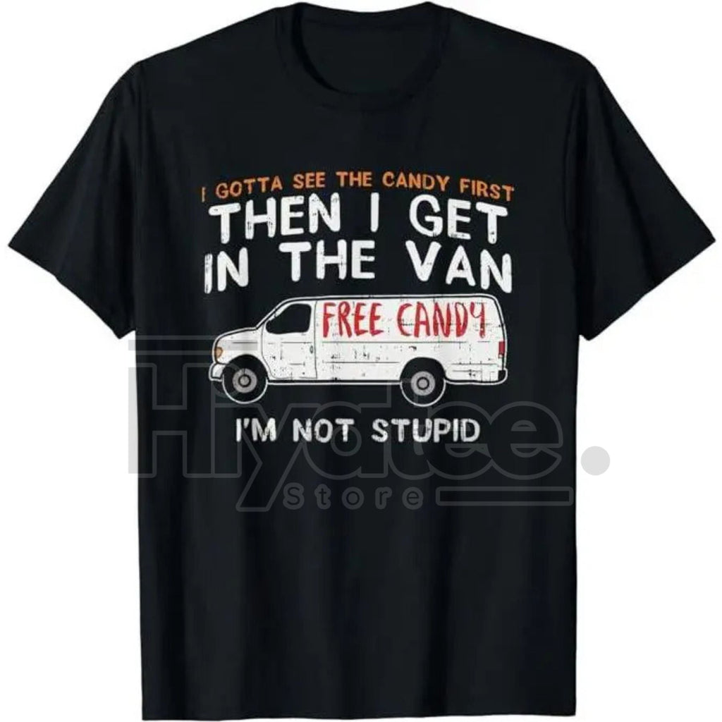 "I Gotta See The Candy First" Funny Dark Humor Shirt – Adult Sarcastic Men's Tee